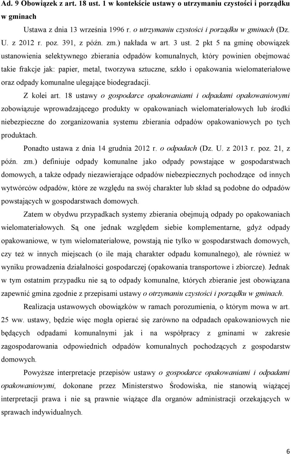 2 pkt 5 na gminę obowiązek ustanowienia selektywnego zbierania odpadów komunalnych, który powinien obejmować takie frakcje jak: papier, metal, tworzywa sztuczne, szkło i opakowania wielomateriałowe