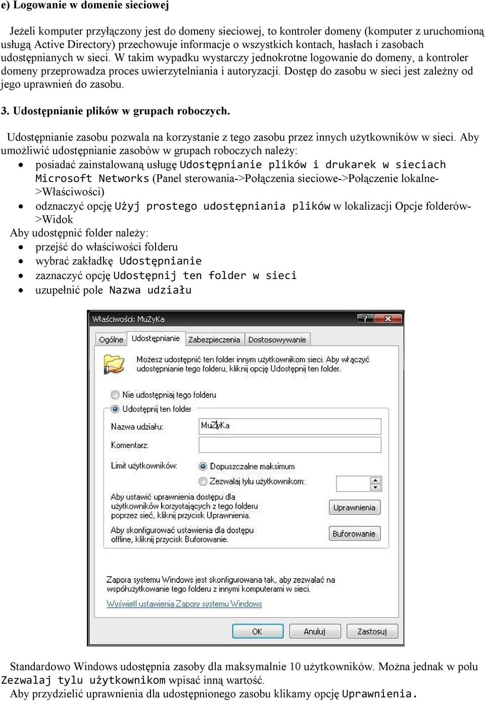 Dostęp do zasobu w sieci jest zależny od jego uprawnień do zasobu. 3. Udostępnianie plików w grupach roboczych.