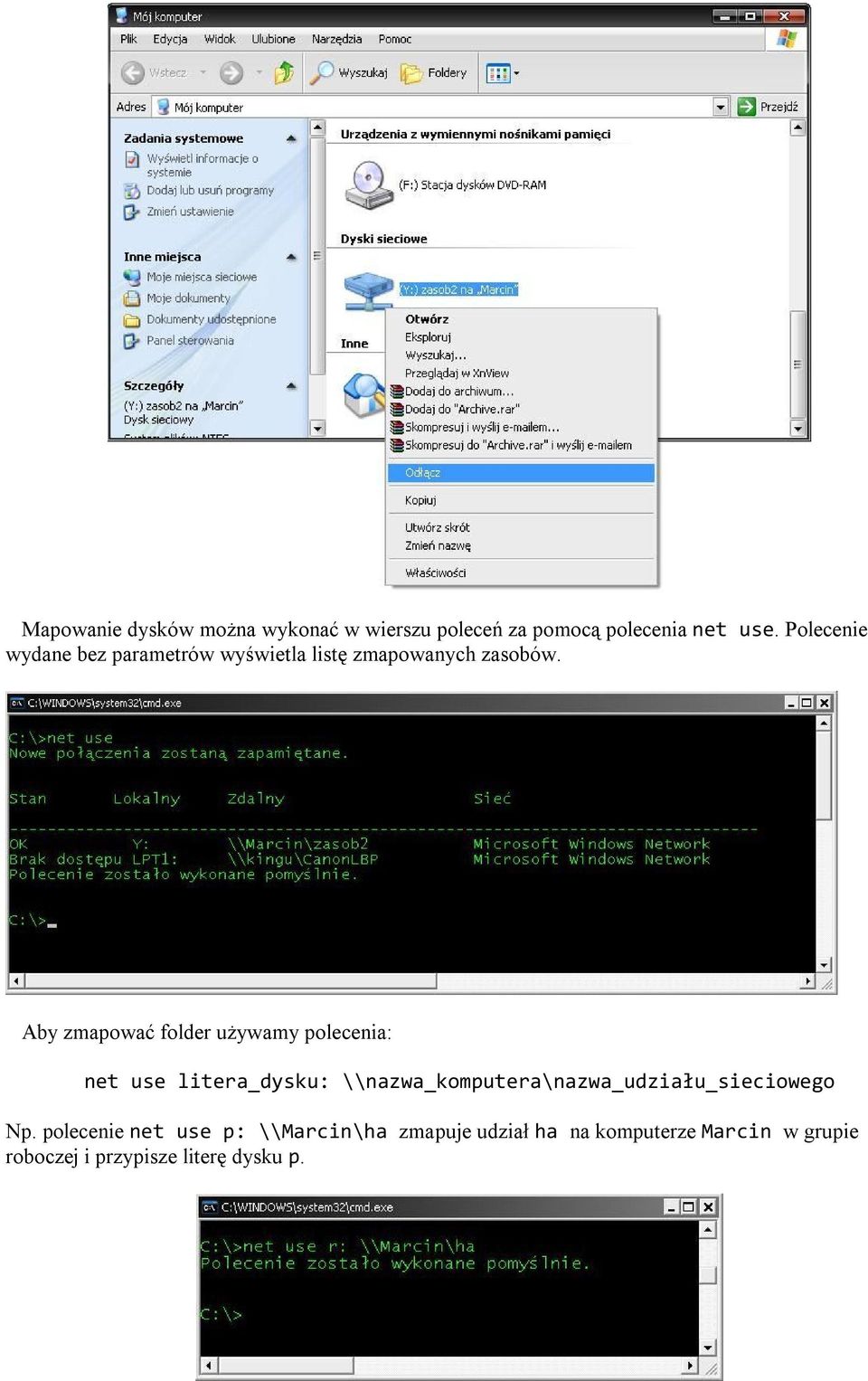 Aby zmapować folder używamy polecenia: net use litera_dysku:
