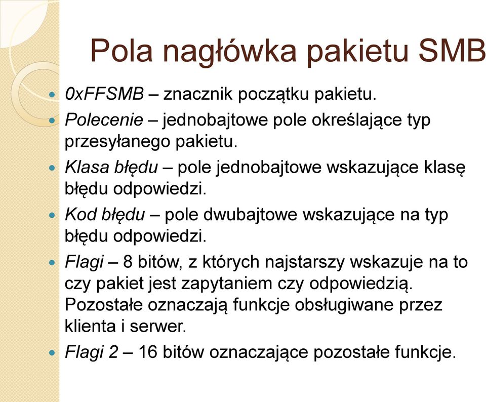 Klasa błędu pole jednobajtowe wskazujące klasę błędu odpowiedzi.