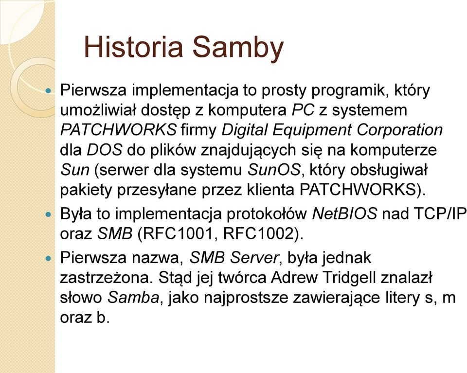 przesyłane przez klienta PATCHWORKS). Była to implementacja protokołów NetBIOS nad TCP/IP oraz SMB (RFC1001, RFC1002).