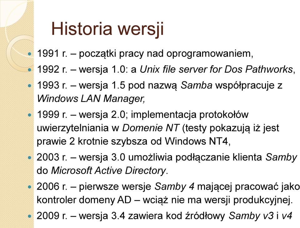 wersja 3.0 umożliwia podłączanie klienta Samby do Microsoft Active Directory. 2006 r.