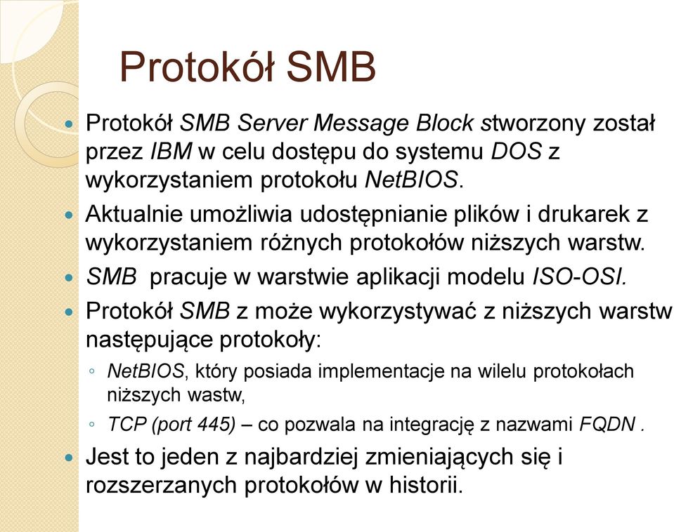 SMB pracuje w warstwie aplikacji modelu ISO-OSI.