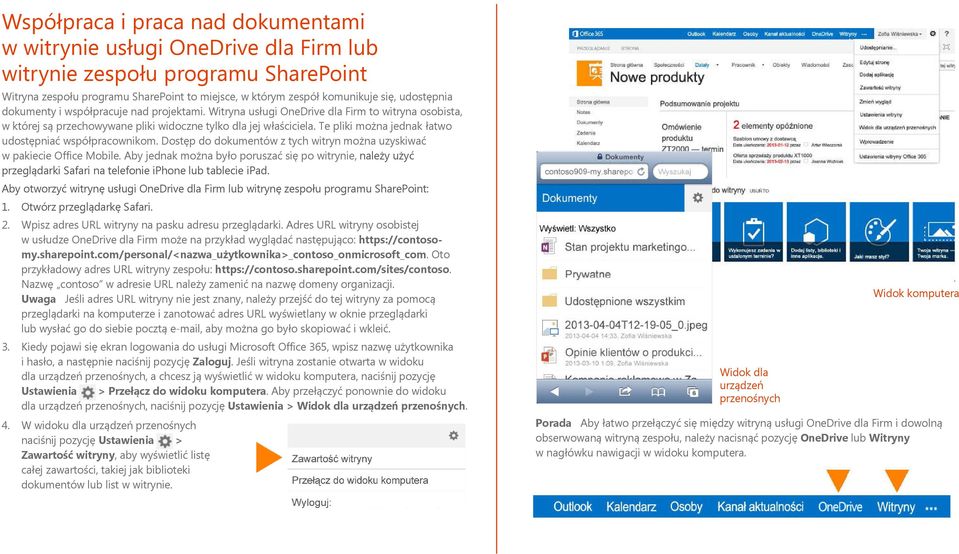 Te pliki można jednak łatwo udostępniać współpracownikom. Dostęp do dokumentów z tych witryn można uzyskiwać w pakiecie Office Mobile.