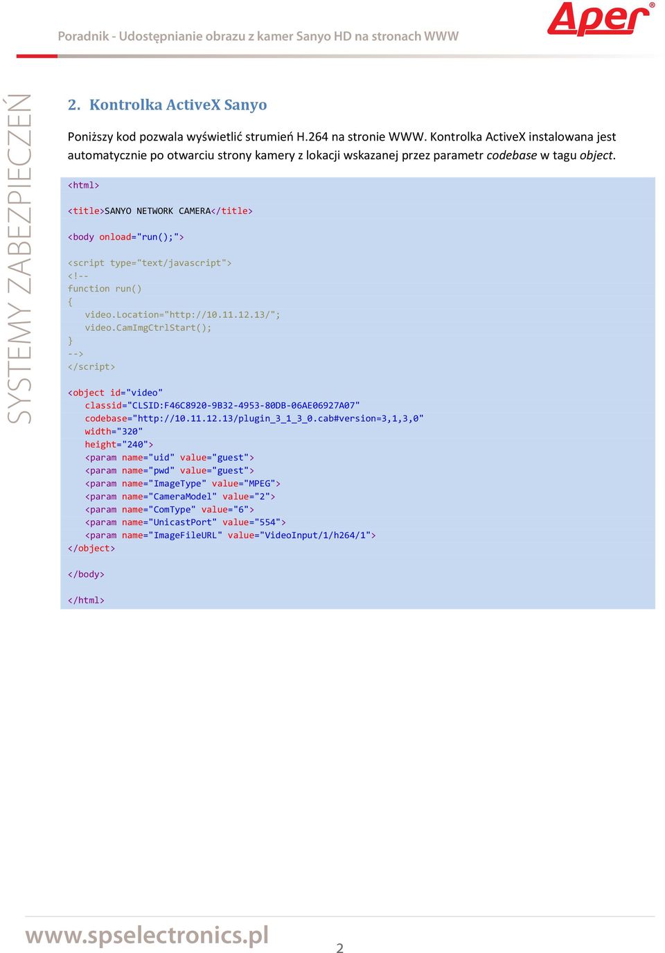 function run() { video.location="http://10.11.12.13/"; video.camimgctrlstart(); > </script> <object id="video" classid="clsid:f46c8920 9B32 4953 80DB 06AE06927A07" codebase="http://10.11.12.13/plugin_3_1_3_0.