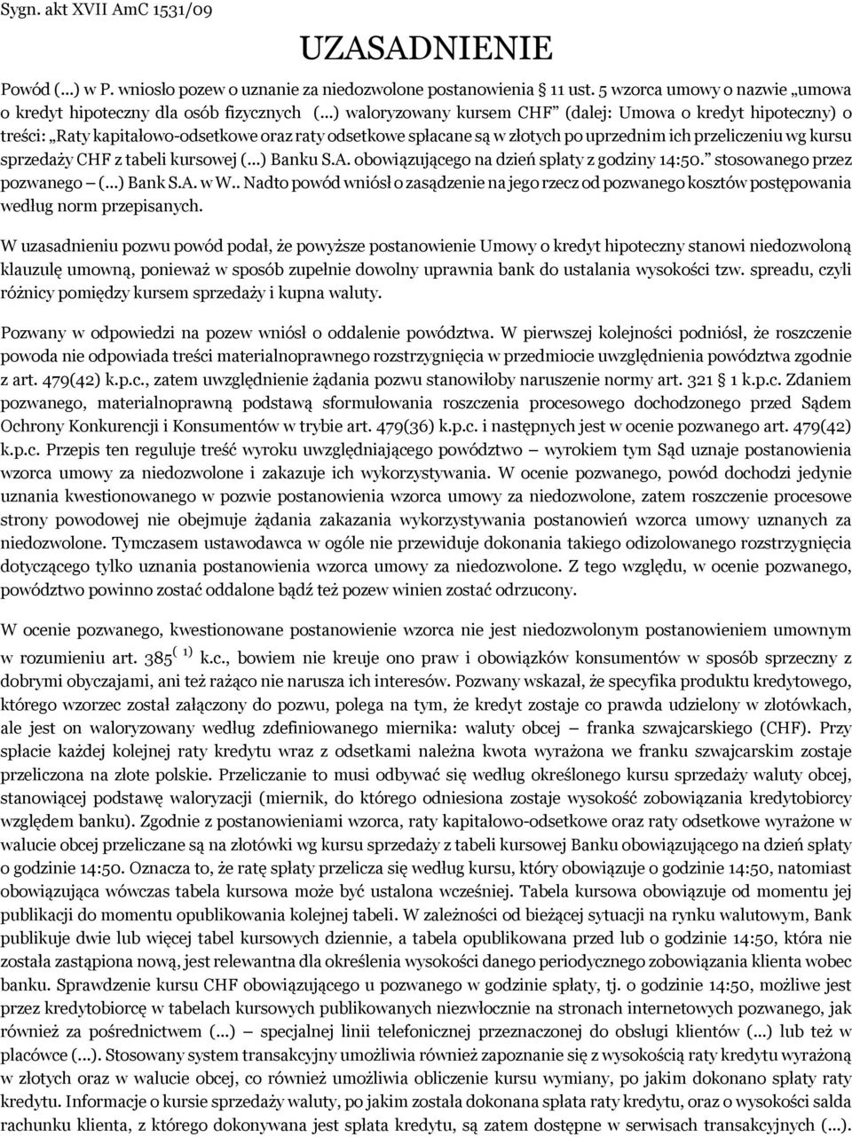 tabeli kursowej (...) Banku S.A. obowiązującego na dzień spłaty z godziny 14:50. stosowanego przez pozwanego (...) Bank S.A. w W.