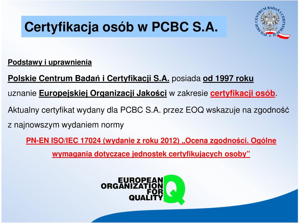 Aktualny certyfikat wydany dla PCBC S.A. przez EOQ wskazuje na zgodność z najnowszym wydaniem