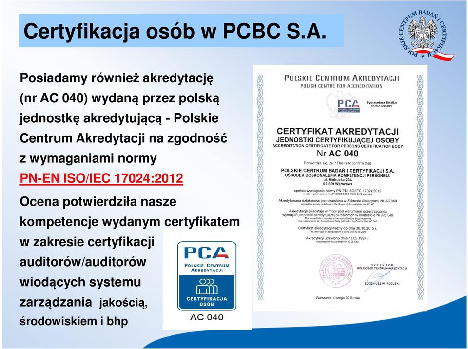 ISO/IEC 17024:2012 Ocena potwierdziła nasze kompetencje wydanym certyfikatem w