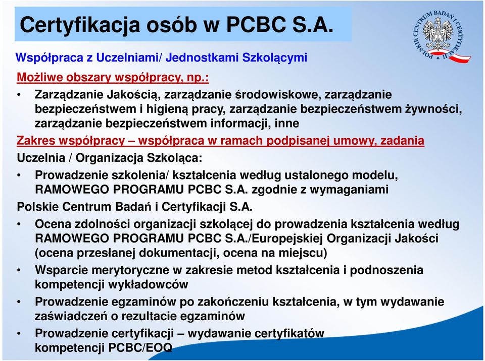 współpraca w ramach podpisanej umowy, zadania Uczelnia / Organizacja Szkoląca: Prowadzenie szkolenia/ kształcenia według ustalonego modelu, RAM