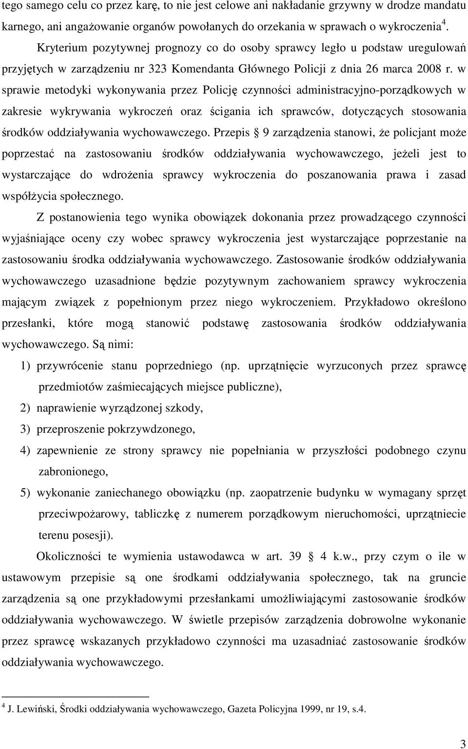 w sprawie metodyki wykonywania przez Policję czynności administracyjno-porządkowych w zakresie wykrywania wykroczeń oraz ścigania ich sprawców, dotyczących stosowania środków oddziaływania