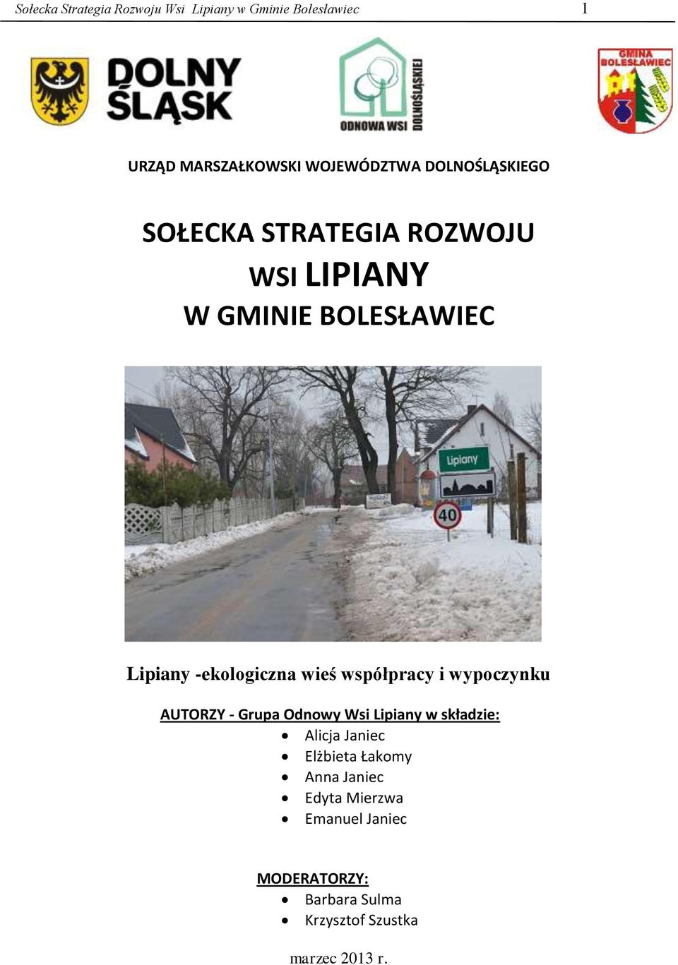 wieś współpracy i wypoczynku AUTORZY - Grupa Odnowy Wsi Lipiany w składzie: Alicja Janiec Elżbieta