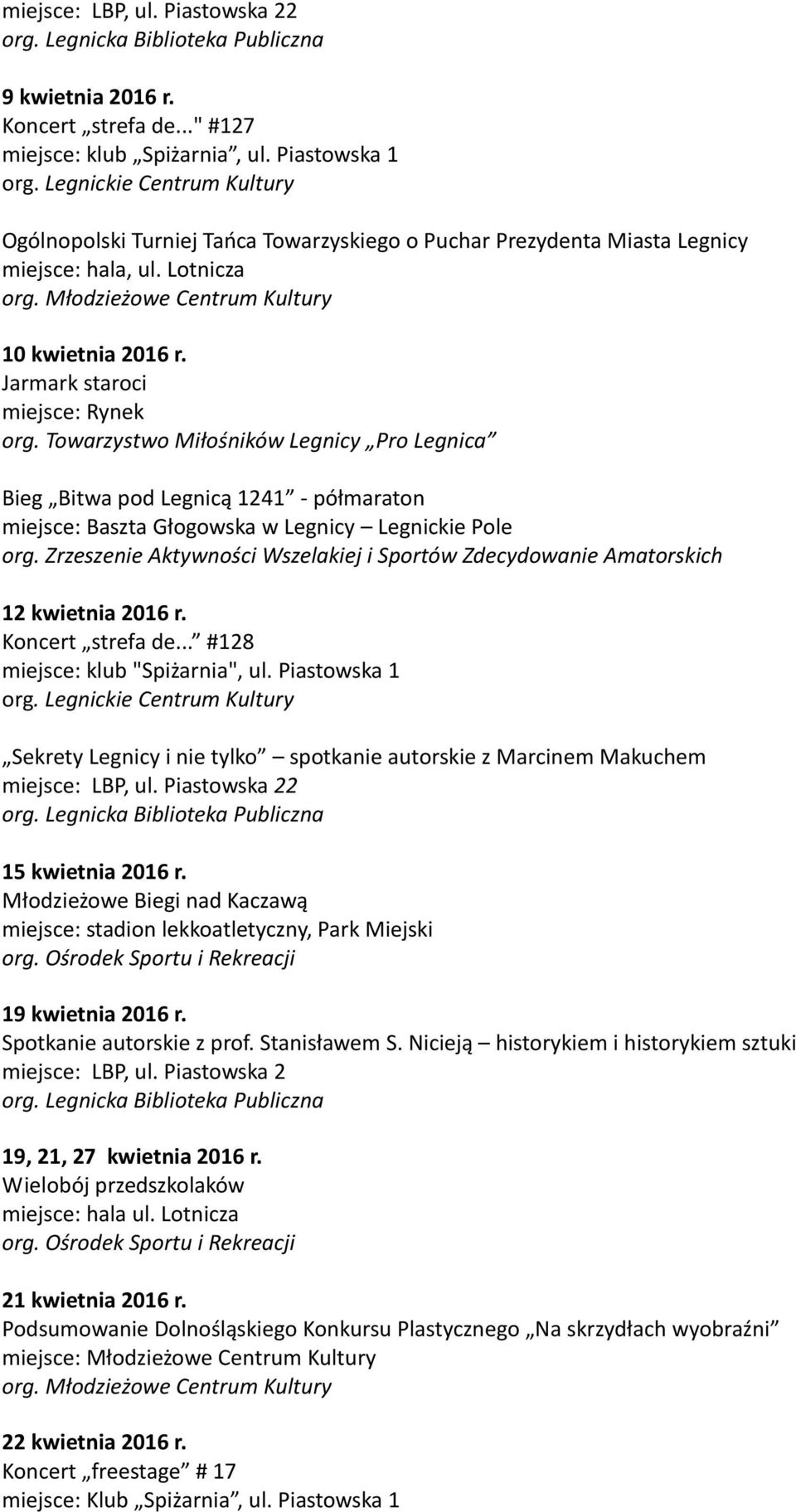 Bieg Bitwa pod Legnicą 1241 - półmaraton miejsce: Baszta Głogowska w Legnicy Legnickie Pole org. Zrzeszenie Aktywności Wszelakiej i Sportów Zdecydowanie Amatorskich 12 kwietnia 2016 r.