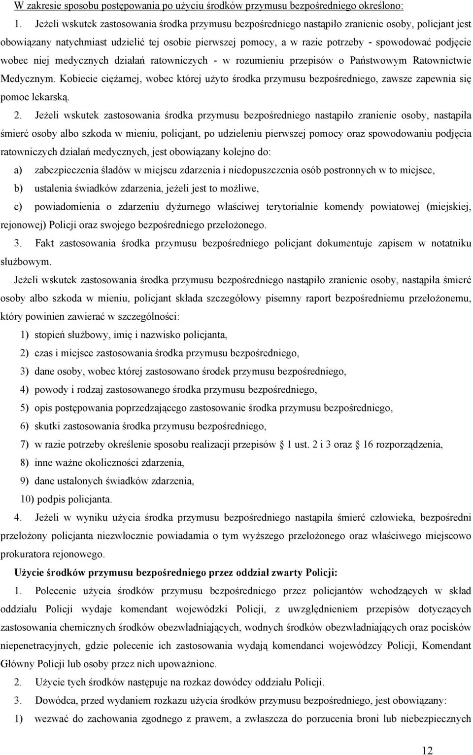 podjęcie wobec niej medycznych działań ratowniczych - w rozumieniu przepisów o Państwowym Ratownictwie Medycznym.