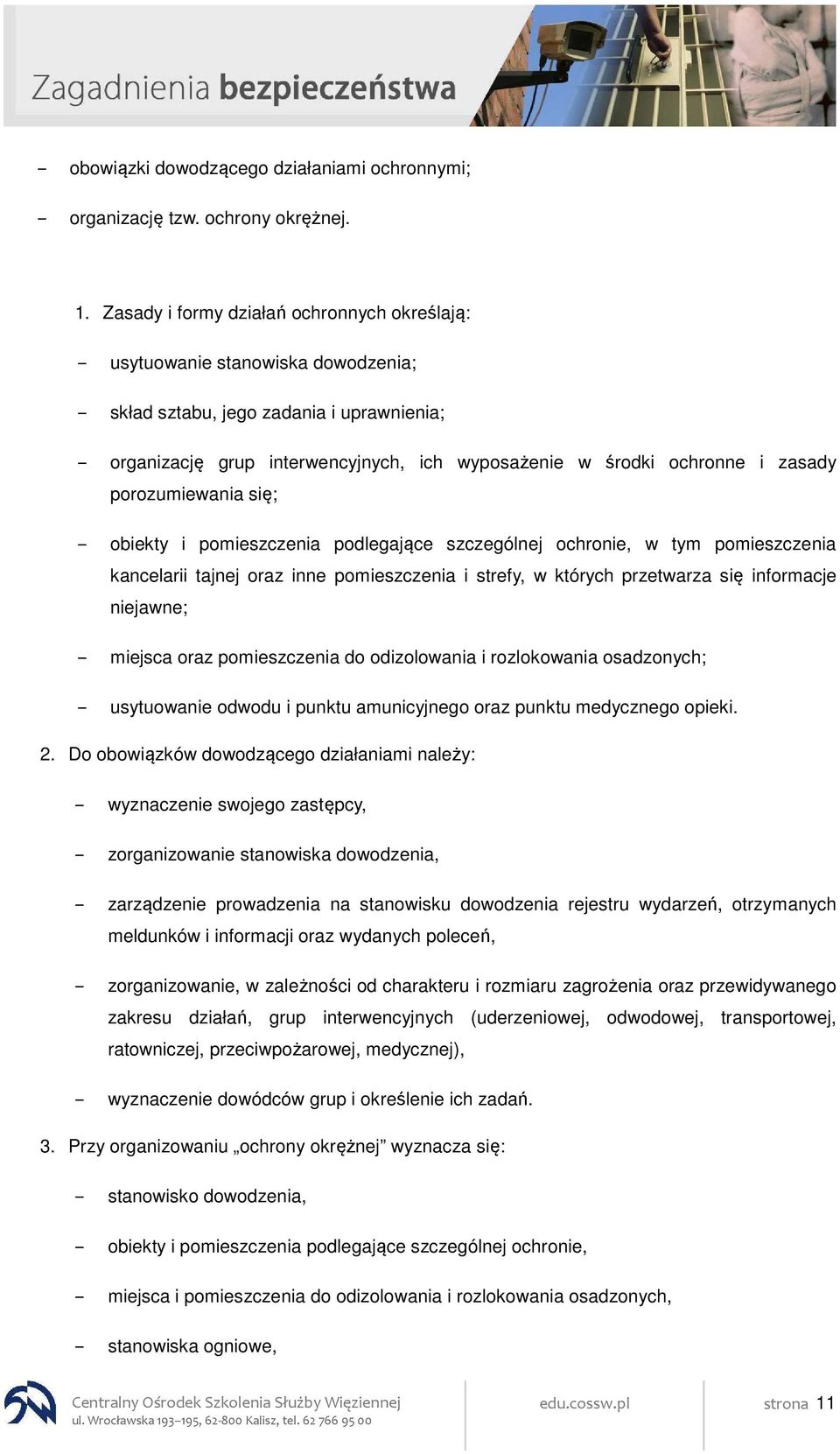 porozumiewania się; obiekty i pomieszczenia podlegające szczególnej ochronie, w tym pomieszczenia kancelarii tajnej oraz inne pomieszczenia i strefy, w których przetwarza się informacje niejawne;