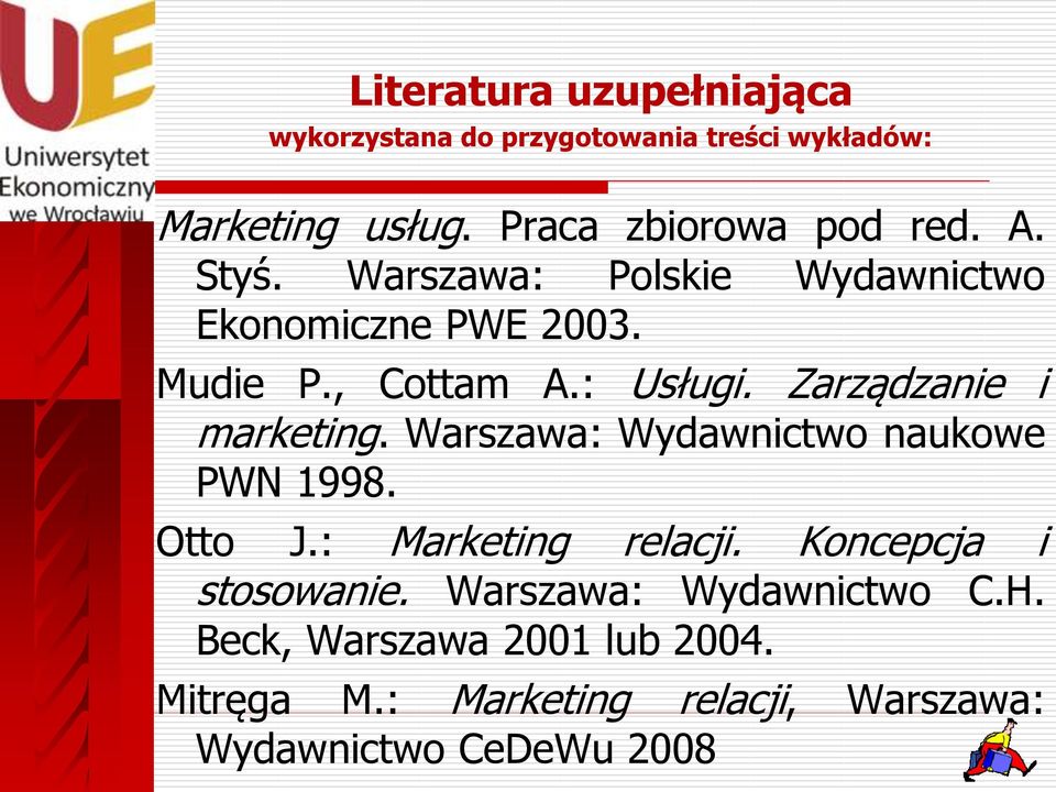 : Usługi. Zarządzanie i marketing. Warszawa: Wydawnictwo naukowe PWN 1998. Otto J.: Marketing relacji.