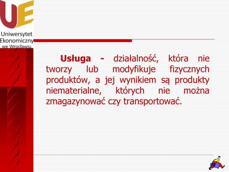 jej wynikiem są produkty niematerialne,