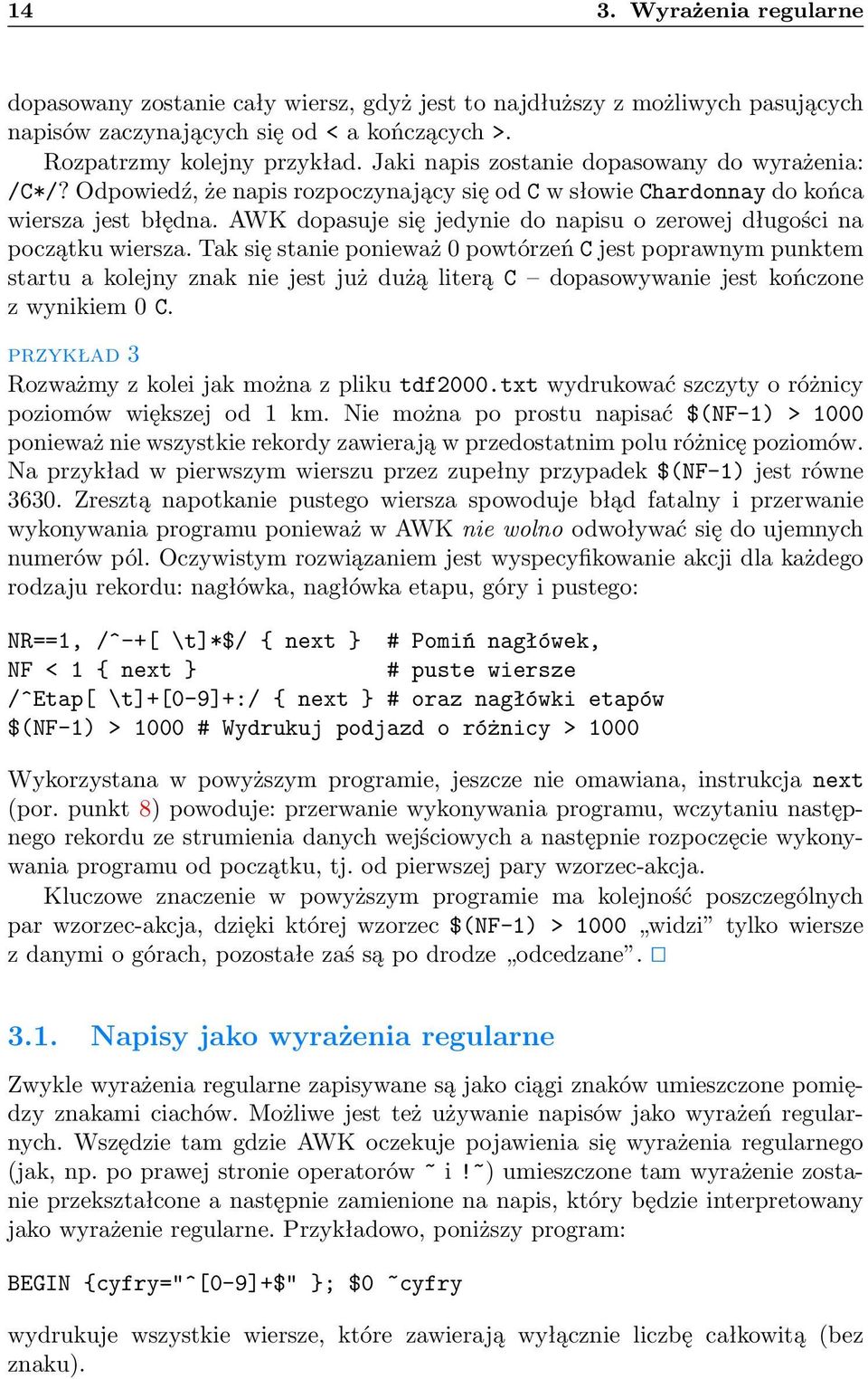 AWK dopasuje się jedynie do napisu o zerowej długości na początku wiersza.