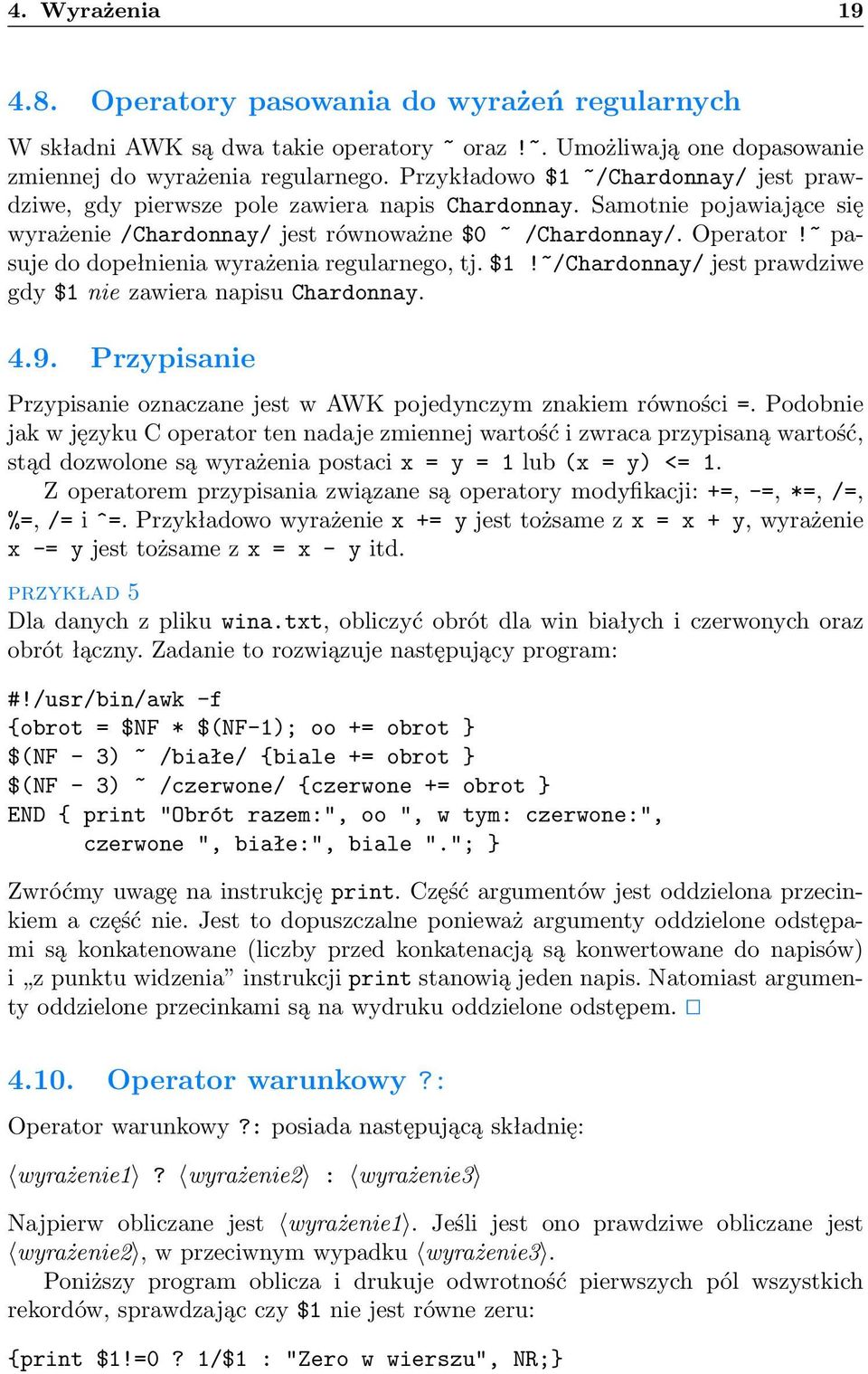 ~ pasuje do dopełnienia wyrażenia regularnego, tj. $1!~/Chardonnay/ jest prawdziwe gdy $1 nie zawiera napisu Chardonnay. 4.9.