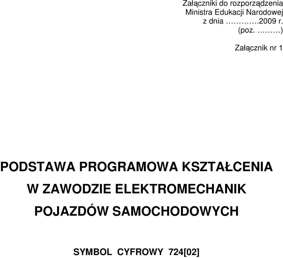 ) Załącznik nr 1 PODSTAWA PROGRAMOWA KSZTAŁCENIA