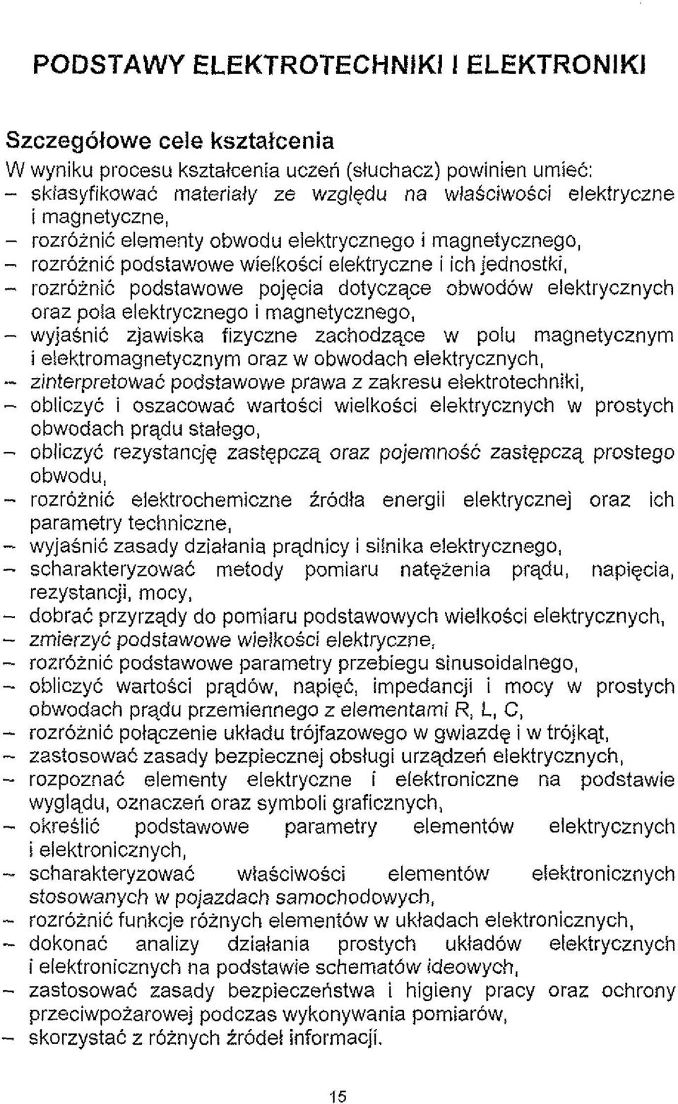 oraz pola elektrycznego i magnetycznego, - wyjasnic zjawiska fizyczne zachodzqce w polu magnetycznym i elektromagnetyczny~n oraz w obwodach elektrycznych, - zinterpretowa6 podstawowe prawa z zakresu