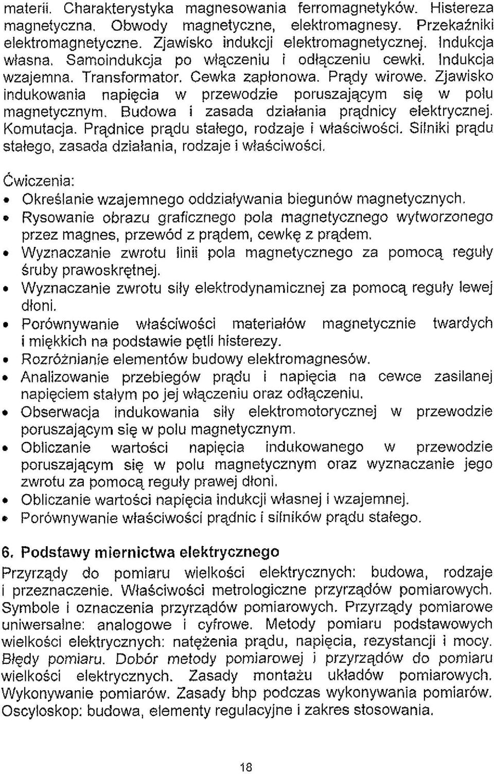 Zjawisko indukowania napigcia w przewodzie poruszajqcym sig w polu magnetycznym. Budowa i zasada dzialania prqdnicy elektrycznej. Komutacja. Prqdnice prqdu stalego, rodzaje i wtasciwo6ci.