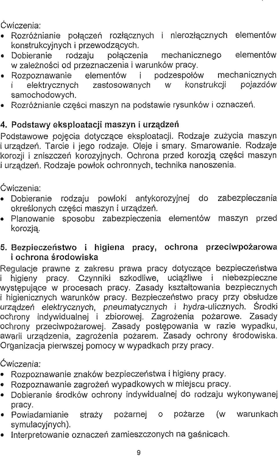 e Rozpoznawanie elementow i podzespoiow mechanicznych i elektrycznych zastosowariych w konstrukcji pojazdow samochodowych. Rozroinianie czasci maszyn na podstawie rysunk6w i oznaczen. 4.