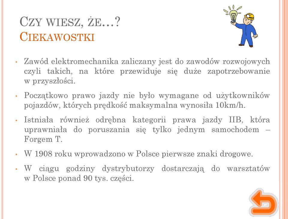 przyszłości. Początkowo prawo jazdy nie było wymagane od użytkowników pojazdów, których prędkość maksymalna wynosiła 10km/h.