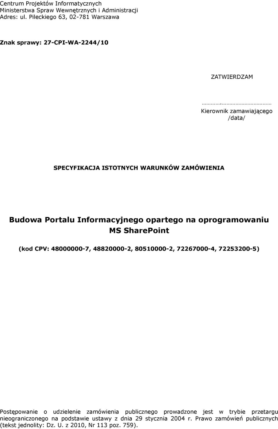 Kierownik zamawiającego /data/ SPECYFIKACJA ISTOTNYCH WARUNKÓW ZAMÓWIENIA Budowa Portalu Informacyjnego opartego na oprogramowaniu MS SharePoint (kod