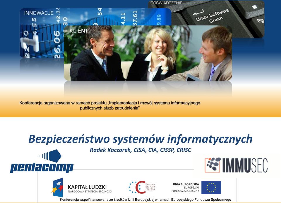 informatycznych Radek Kaczorek, CISA, CIA, CISSP, CRISC Konferencja