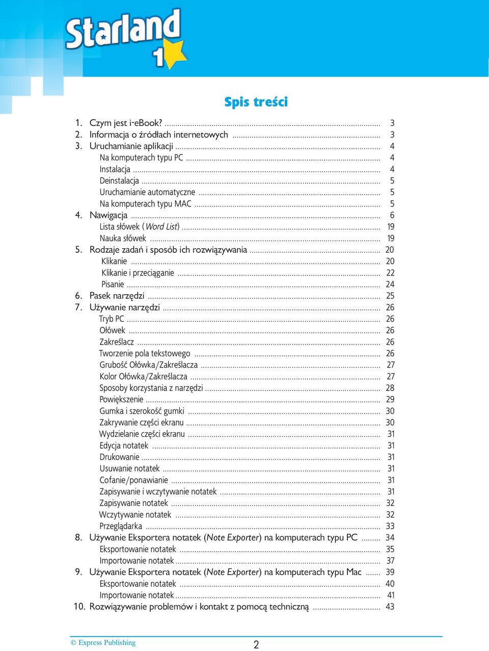 .. 22 Pisanie... 24 6. Pasek narzędzi... 25 7. Używanie narzędzi... 26 Tryb PC... 26 Ołówek... 26 Zakreślacz... 26 Tworzenie pola tekstowego... 26 Grubość Ołówka/Zakreślacza.