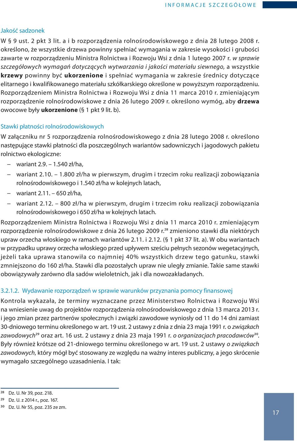 w sprawie szczegółowych wymagań dotyczących wytwarzania i jakości materiału siewnego, a wszystkie krzewy powinny być ukorzenione i spełniać wymagania w zakresie średnicy dotyczące elitarnego i