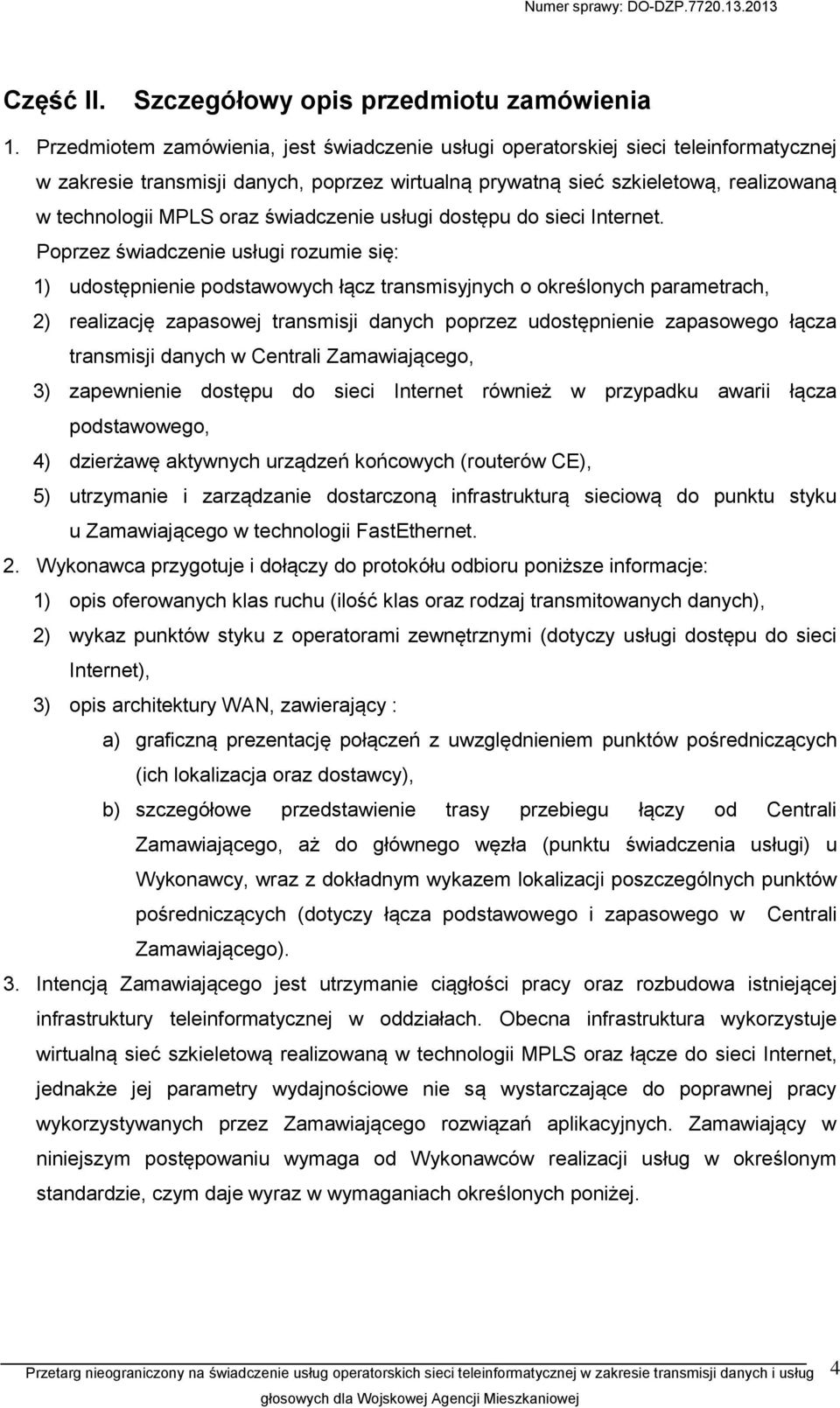 świadczenie usługi dostępu do sieci Internet.