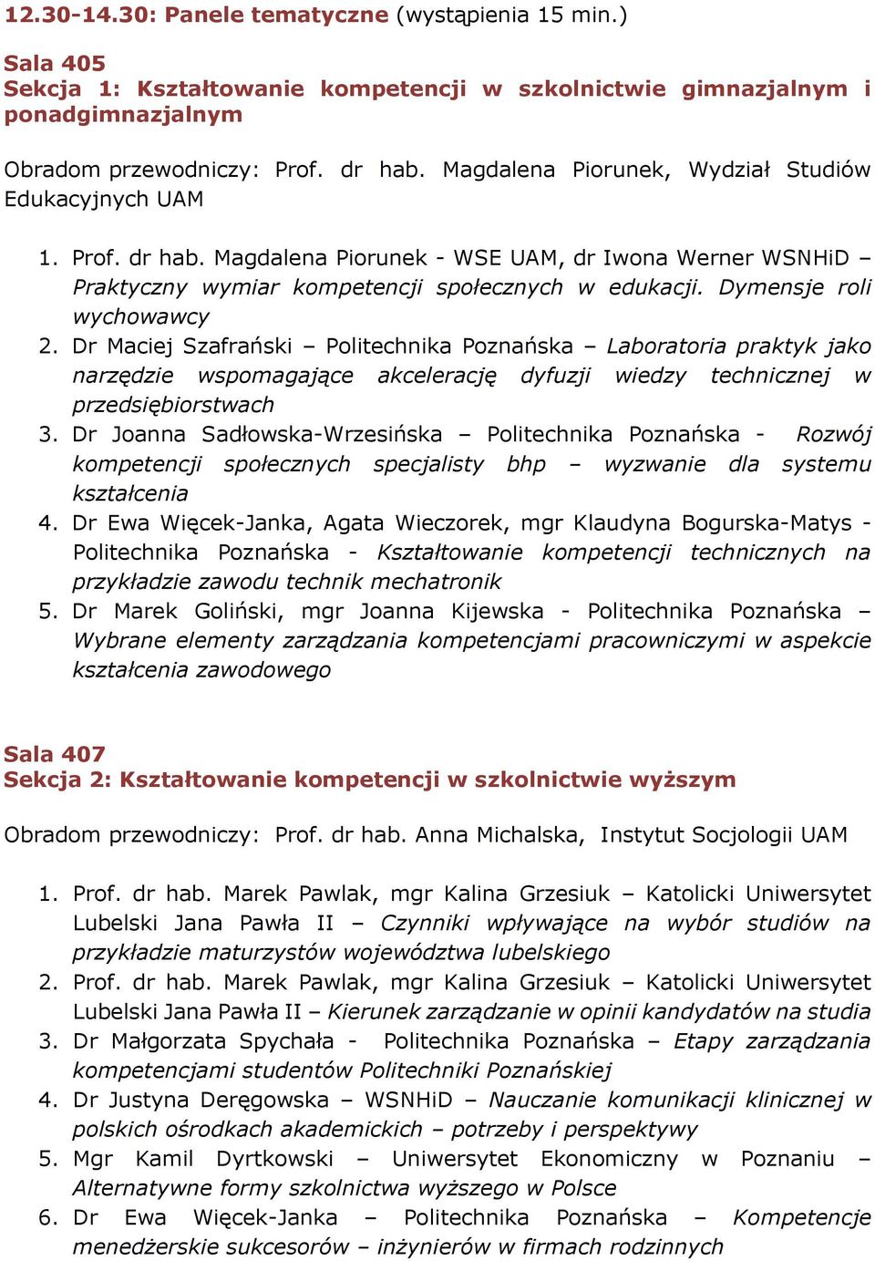 Dymensje roli wychowawcy 2. Dr Maciej Szafrański Laboratoria praktyk jako narzędzie wspomagające akcelerację dyfuzji wiedzy technicznej w przedsiębiorstwach 3.