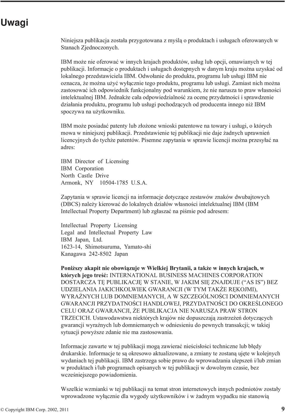 Informacje o produktach i usługach dostępnych w danym kraju można uzyskać od lokalnego przedstawiciela IBM.