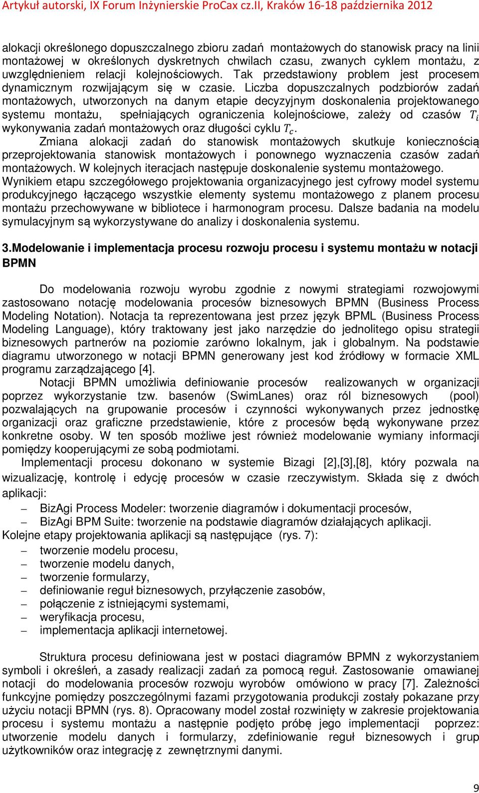 Liczba dopuszczalnych podzbiorów zadań montażowych, utworzonych na danym etapie decyzyjnym doskonalenia projektowanego systemu montażu, spełniających ograniczenia kolejnościowe, zależy od czasów?