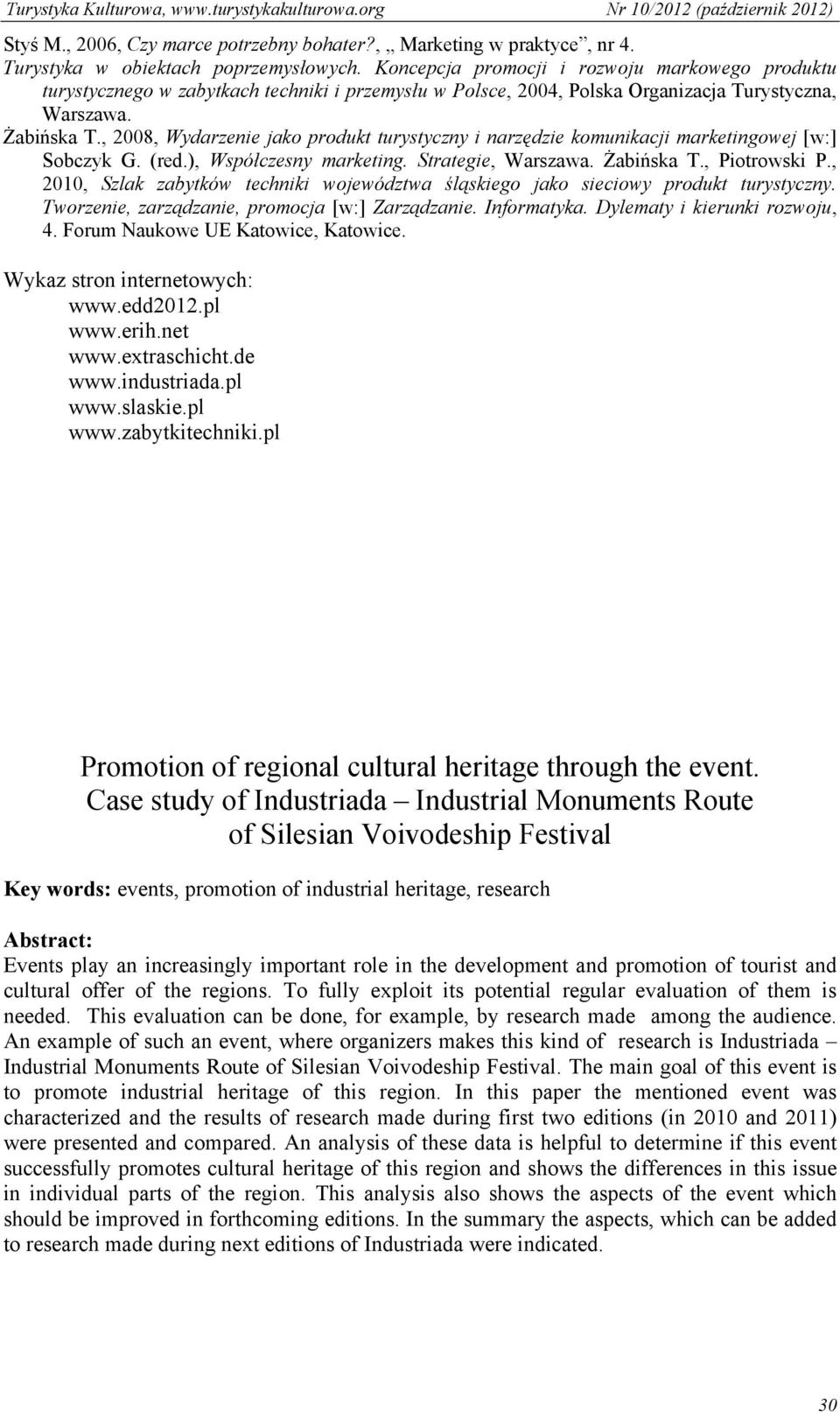 , 2008, Wydarzenie jako produkt turystyczny i narzędzie komunikacji marketingowej [w:] Sobczyk G. (red.), Współczesny marketing. Strategie, Warszawa. Żabińska T., Piotrowski P.