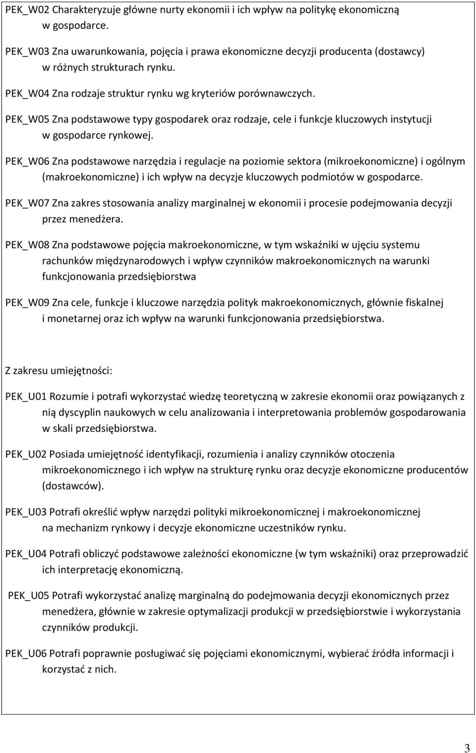 PEK_W05 Zna podstawowe typy gospodarek oraz rodzaje, cele i funkcje kluczowych instytucji w gospodarce rynkowej.