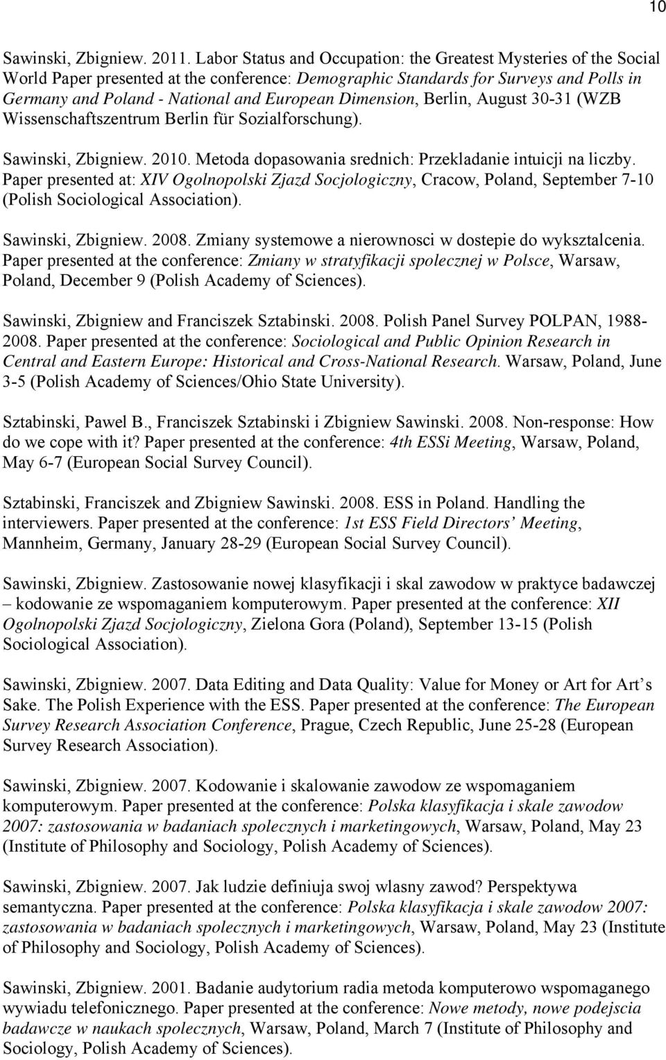 Dimension, Berlin, August 30-31 (WZB Wissenschaftszentrum Berlin für Sozialforschung). Sawinski, Zbigniew. 2010. Metoda dopasowania srednich: Przekladanie intuicji na liczby.