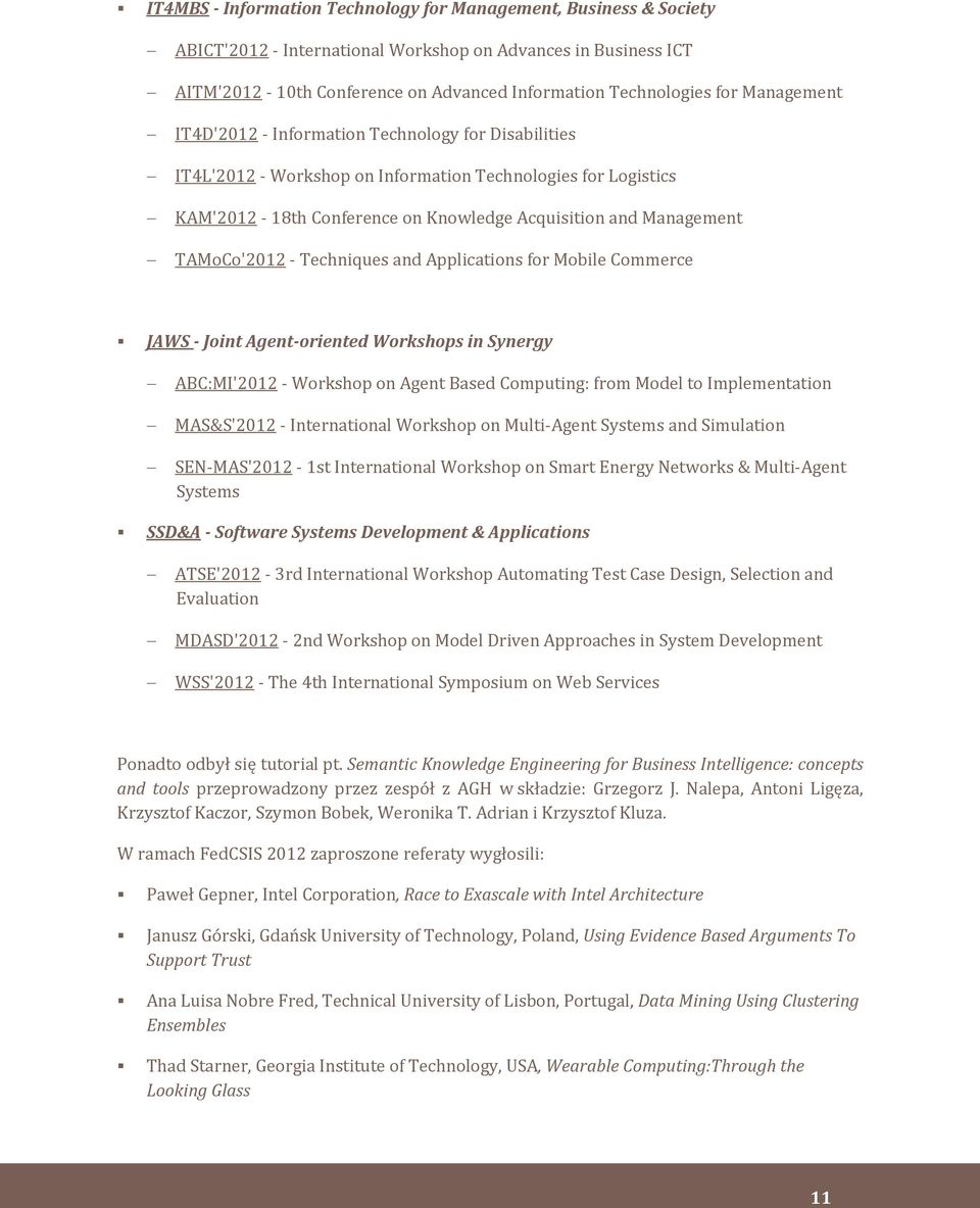 TAMoCo'2012 - Techniques and Applications for Mobile Commerce JAWS - Joint Agent-oriented Workshops in Synergy ABC:MI'2012 - Workshop on Agent Based Computing: from Model to Implementation MAS&S'2012