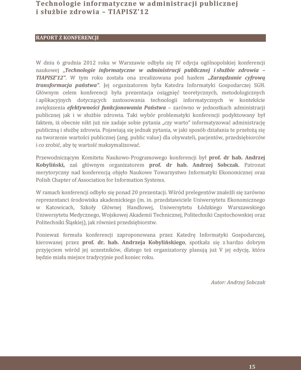 Jej organizatorem była Katedra Informatyki Gospodarczej SGH.
