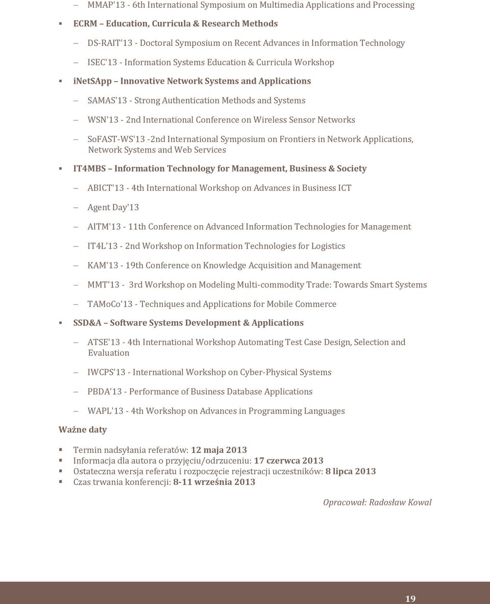 Conference on Wireless Sensor Networks SoFAST-WS'13-2nd International Symposium on Frontiers in Network Applications, Network Systems and Web Services IT4MBS Information Technology for Management,
