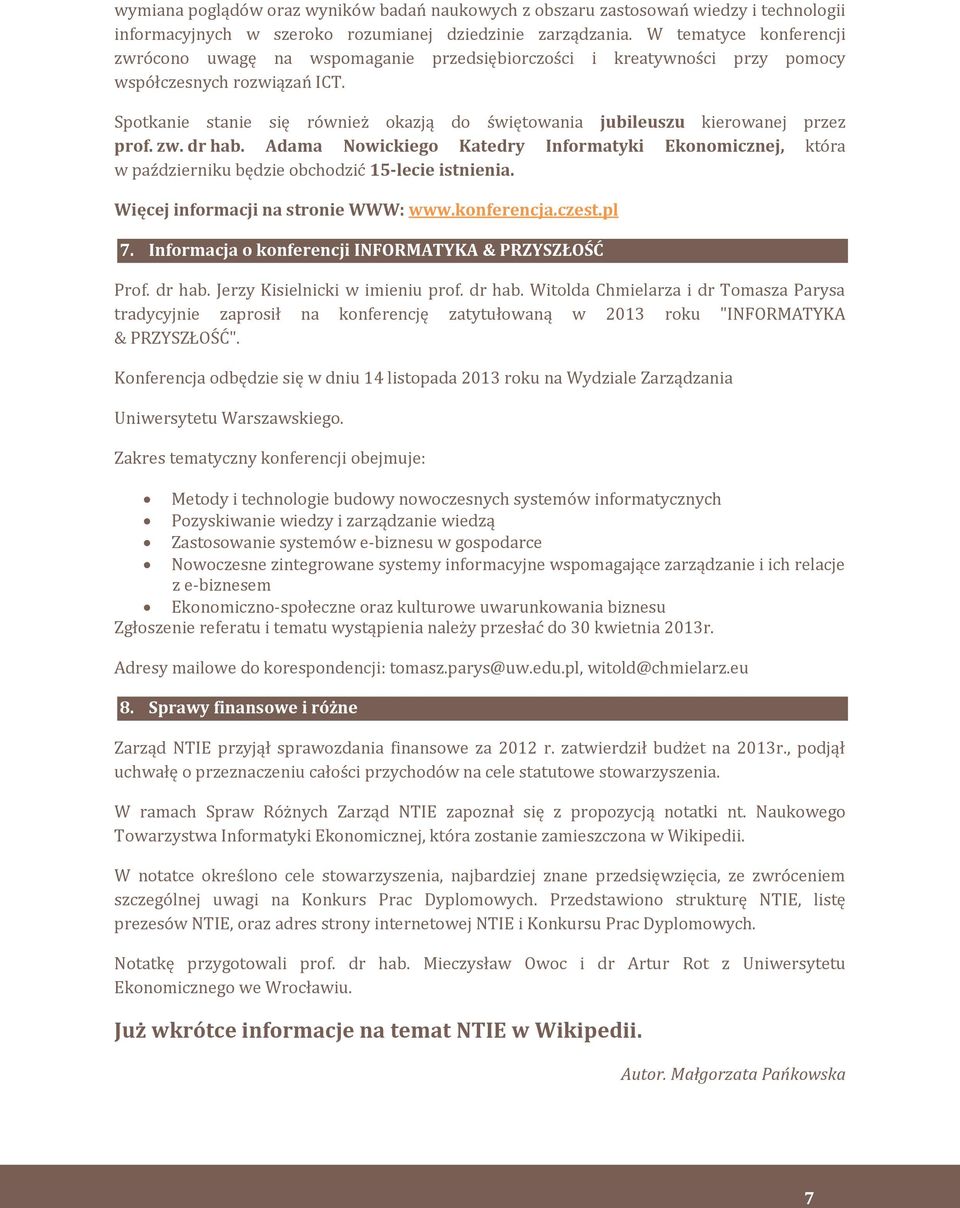 Spotkanie stanie się również okazją do świętowania jubileuszu kierowanej przez prof. zw. dr hab.