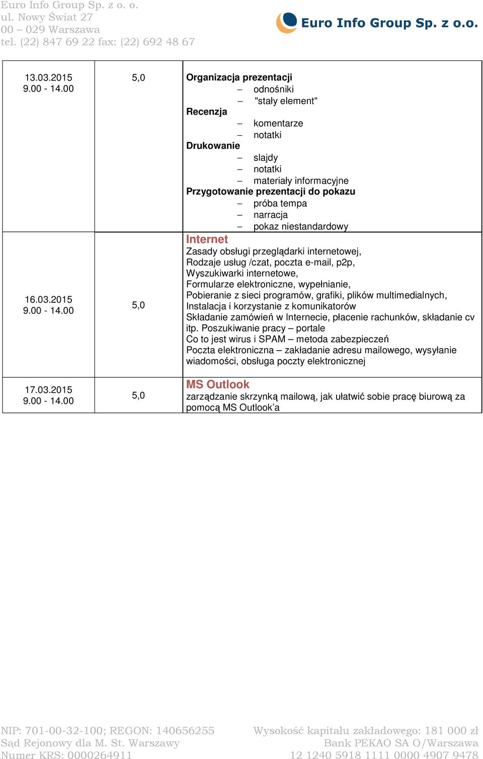 2015 Organizacja prezentacji odnośniki "stały element" Recenzja komentarze notatki Drukowanie slajdy notatki materiały informacyjne Przygotowanie prezentacji do pokazu próba tempa narracja pokaz