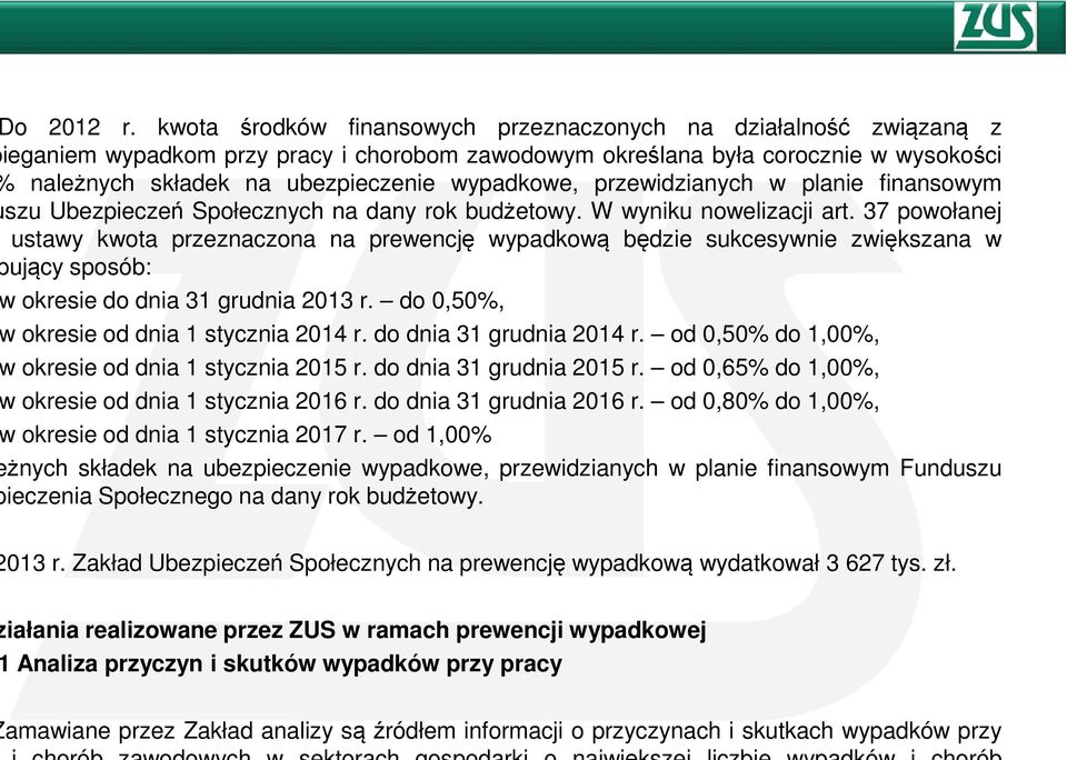przewidzianych w planie finansowym szu Ubezpieczeń Społecznych na dany rok budżetowy. W wyniku nowelizacji art.