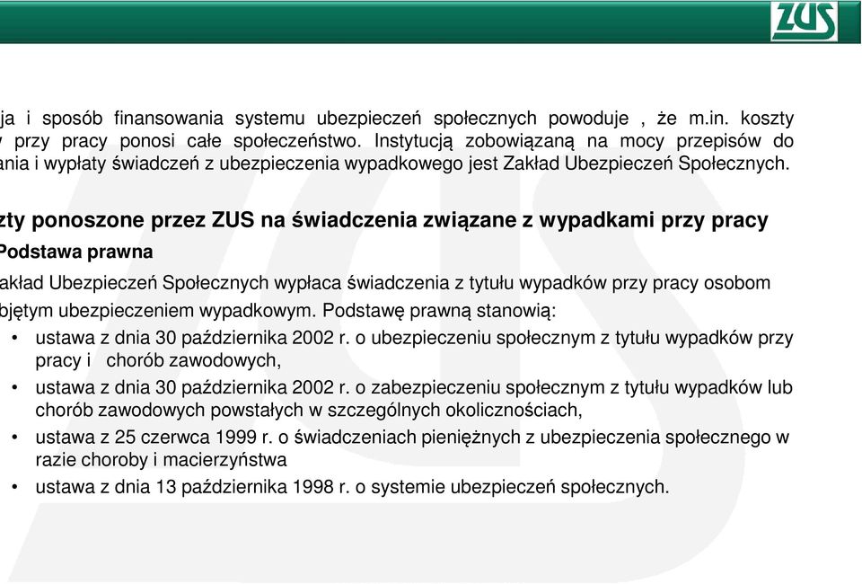 ty ponoszone przez ZUS na świadczenia związane z wypadkami przy pracy odstawa prawna kład Ubezpieczeń Społecznych wypłaca świadczenia z tytułu wypadków przy pracy osobom jętym ubezpieczeniem