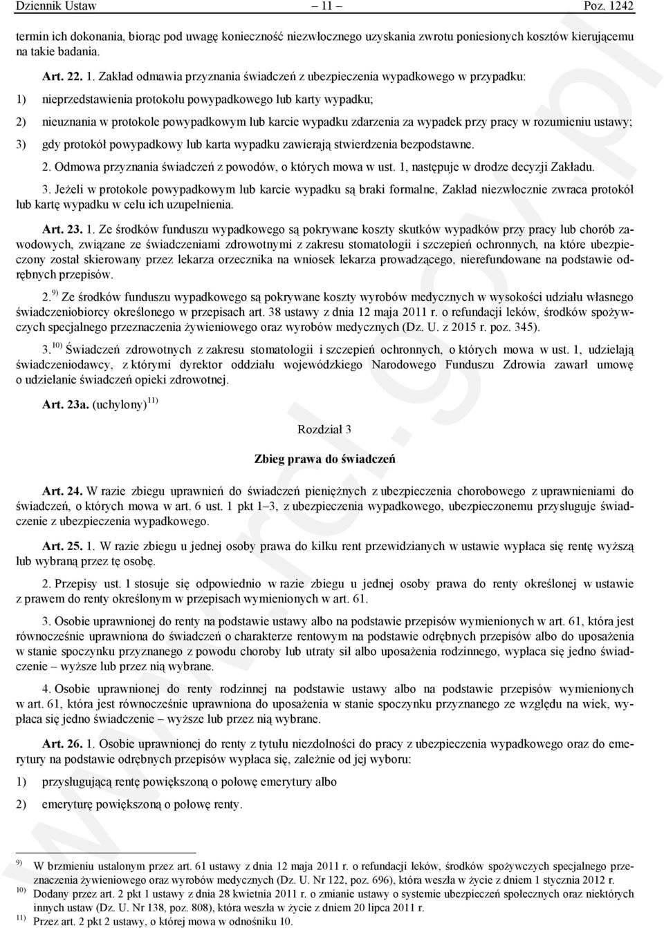 42 termin ich dokonania, biorąc pod uwagę konieczność niezwłocznego uzyskania zwrotu poniesionych kosztów kierującemu na takie badania. Art. 22. 1.