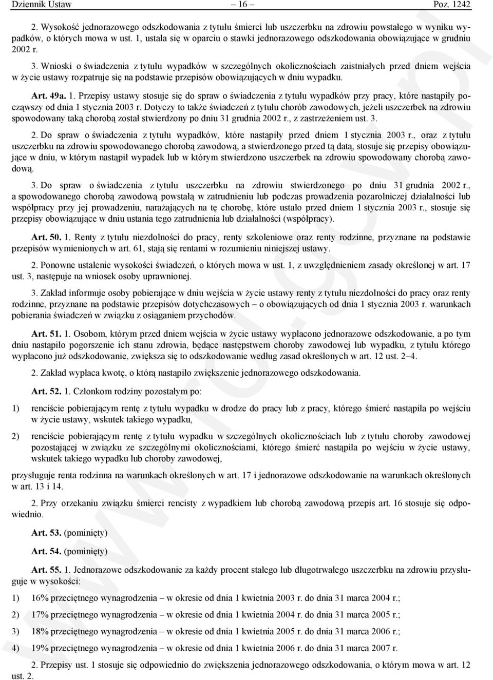 Wnioski o świadczenia z tytułu wypadków w szczególnych okolicznościach zaistniałych przed dniem wejścia w życie ustawy rozpatruje się na podstawie przepisów obowiązujących w dniu wypadku. Art. 49a. 1.