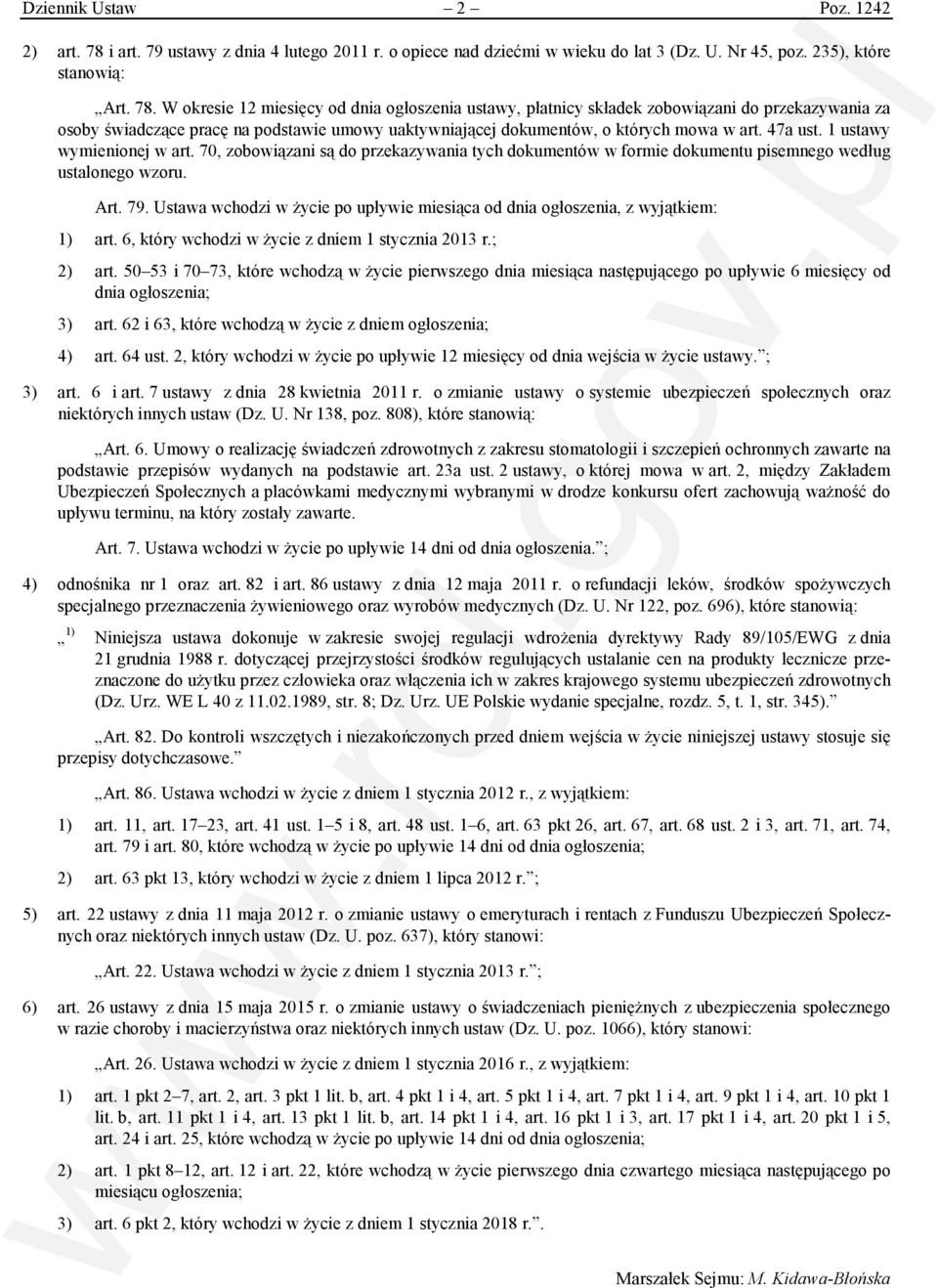 W okresie 12 miesięcy od dnia ogłoszenia ustawy, płatnicy składek zobowiązani do przekazywania za osoby świadczące pracę na podstawie umowy uaktywniającej dokumentów, o których mowa w art. 47a ust.