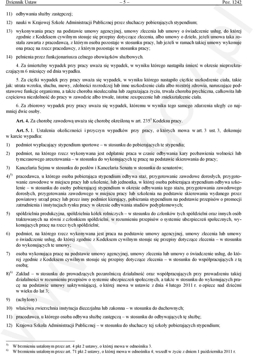 zlecenia lub umowy o świadczenie usług, do której zgodnie z Kodeksem cywilnym stosuje się przepisy dotyczące zlecenia, albo umowy o dzieło, jeżeli umowa taka została zawarta z pracodawcą, z którym