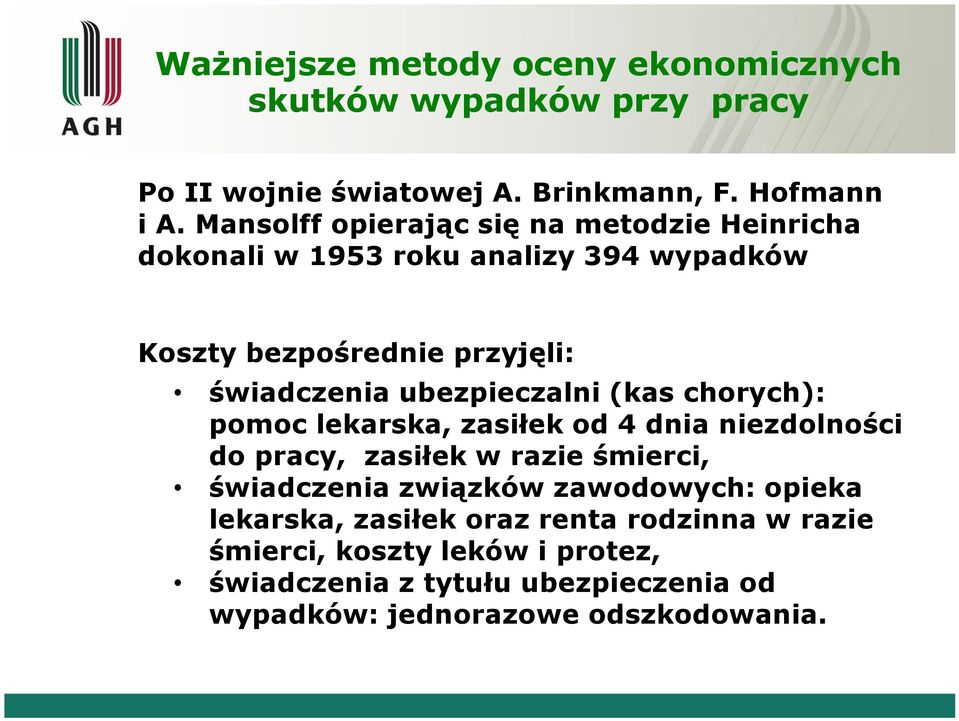 świadczenia ubezpieczalni (kas chorych): pomoc lekarska, zasiłek od 4 dnia niezdolności do pracy, zasiłek w razie